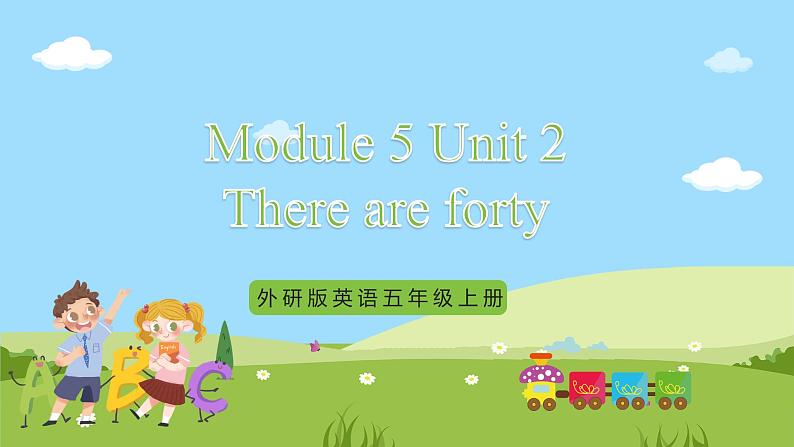 外研版英语五年级上册Module 5 Unit 2《There are forty》课件+试卷01