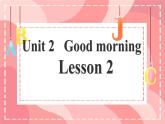 Unit2 Good morning storytime（課件）2024-2025譯林英語(yǔ)一年級(jí)上冊(cè)