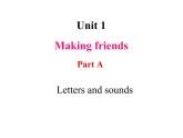 Unit 1 Making friends Part A Letters and sounds 课件+素材