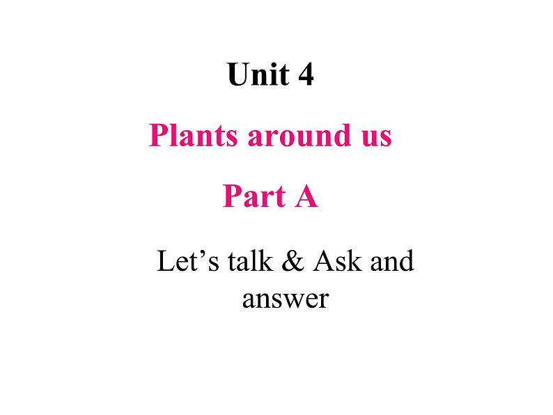 Unit 4 Plants around us Part A Let's talk & Ask and answer课件+素材01