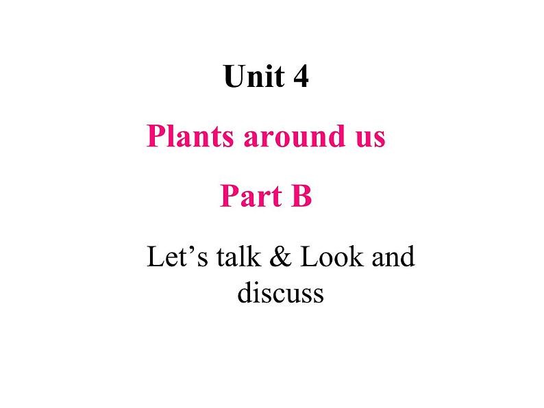 Unit 4 Plants around us Part B Let's talk & Look and discuss课件+素材01