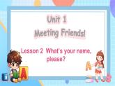 Unit 1 Meeting Friends Lesson 2 What's your name, please？（课件+素材）-2024-2025学年闽教版（2024）英语三年级上册