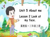 Unit 5 About me Lesson 2 Look at my face（课件+素材）冀教版（三起）英语三年级上册