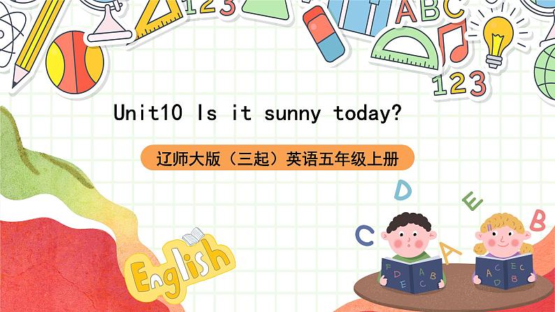 辽师大版（三起）英语五上Unit10 《Is  it  sunny  today？》课件01