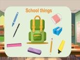 Unit 2 School things Fun time & Self-assessment（课件+素材）-2024-2025学年人教精通版（2024）英语三年级上册
