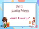 Unit 1 Meeting Friends Lesson 3 How are you？（课件+素材）-2024-2025学年闽教版（2024）英语三年级上册