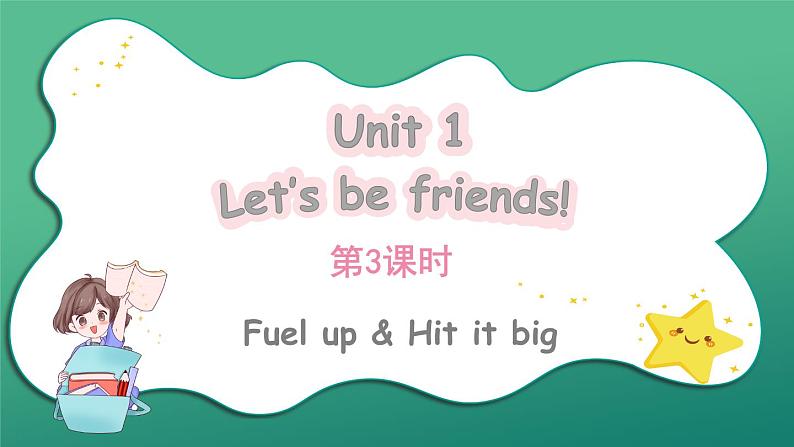 Unit 1 Let's be friends！ Fuel up & Hit it big（课件+素材）2024-2025学年外研版（三起）（2024）英语三年级上册01