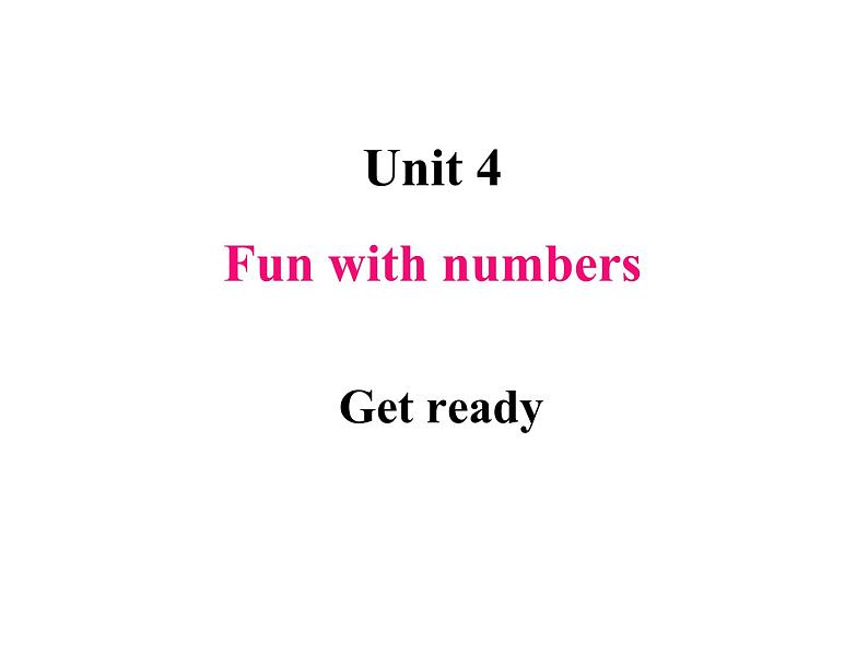 Unit 4 Fun with numbers Get ready 课件01