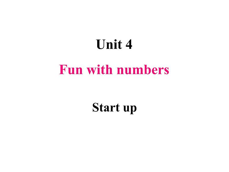 Unit 4 Fun with numbers Start up课件01