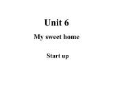 Unit 6 My sweet home Start up 课件