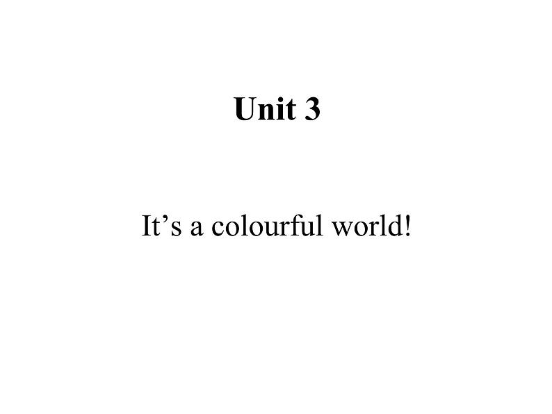 Unit 3 It's a colourful world Fuel up 课件01