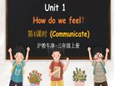 新牛津上海版（三起）英语三年上册--Unit 1 How do we feel？第4课时（Communicate）（课件+素材）