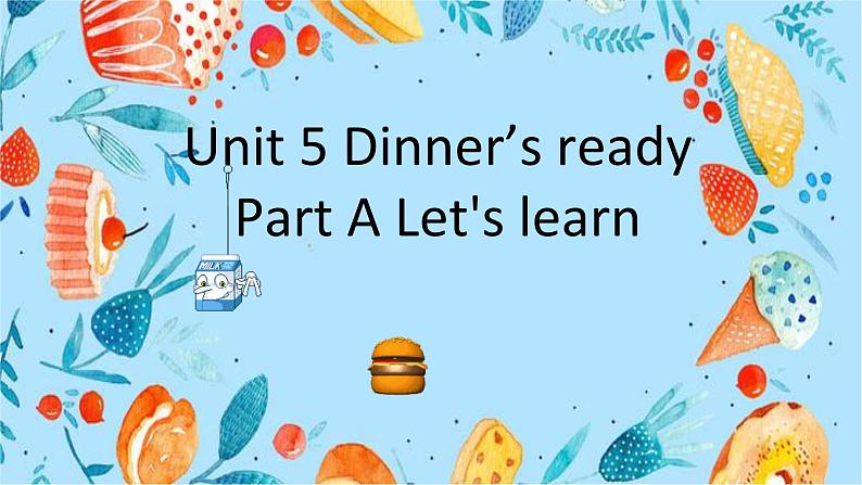 Unit 5 Dinner is ready Part A   Let's learn （课件）-2024-2025学年人教PEP版英语四年级上册101