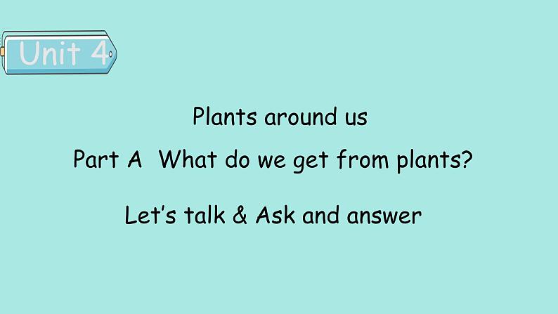 Unit 4 Plants around us PartA(1) Let’s talk 课件01