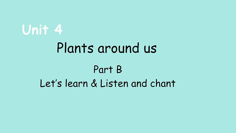 Unit 4 Plants around us PartB(2) Let's learn课件01