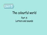 Unit 5 The colourful world PartA(3) Letters and sounds课件