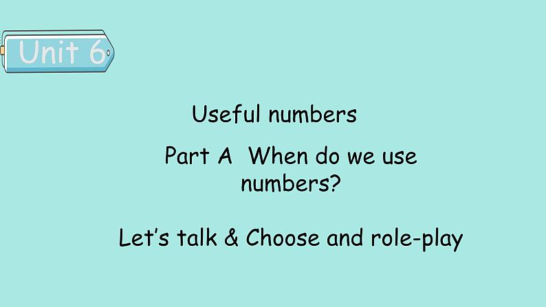 Unit 6 Useful numbers PartA(1) Let's talk ＆ Choose and role-play 课件第1页