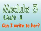 外研版（一起）六上Module 5《Unit 1 Unit 1 Can I write to her》ppt课件1