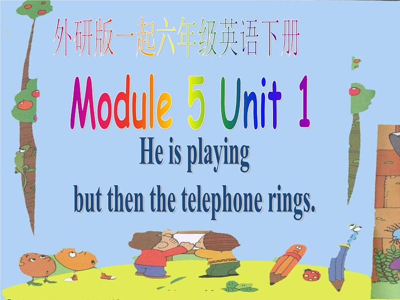 外研版一起小学英语六下《Module 5Unit 1 He is playing but then the telephone rings.》PPT课件01