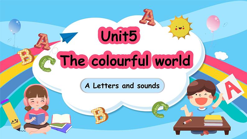 Unit5 The colourful world PartA Letters and sounds  PPT课件01