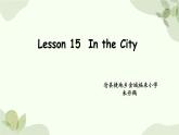 冀教版(三起)英語四年級上冊 Unit 3Lesson 15 In the City課件