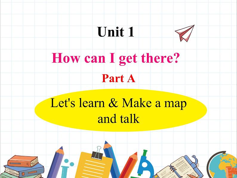 U1-A Let's learn & Make a map and talk第1页