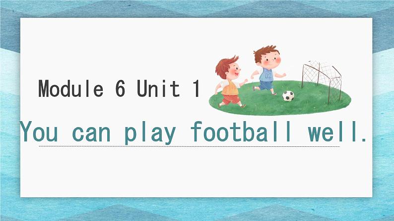 课件外研版小学英语三起点五年级上册 Module6 Unit1 You can play football well.第1页