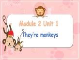 Module 2 Unit 1 They're monkeys（课件）小学三年级英语下册同步精品（外研版三起）