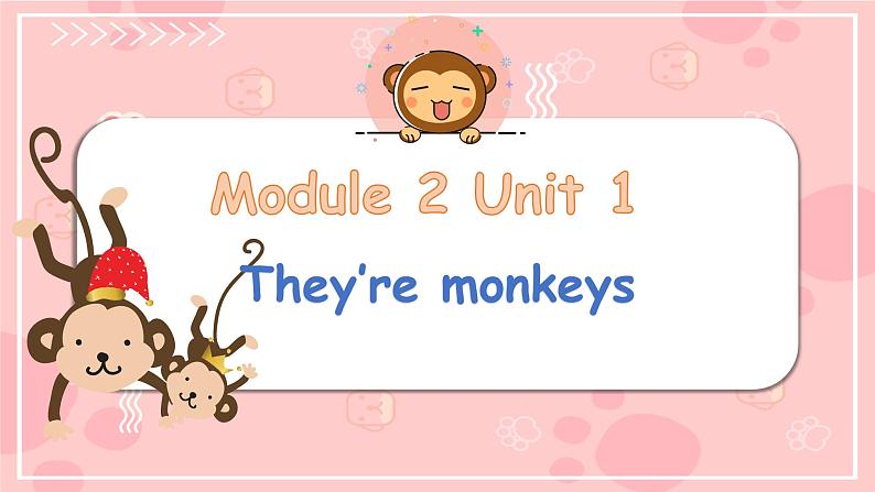 Module 2 Unit 1 They're monkeys（课件）小学三年级英语下册同步精品（外研版三起）第1页