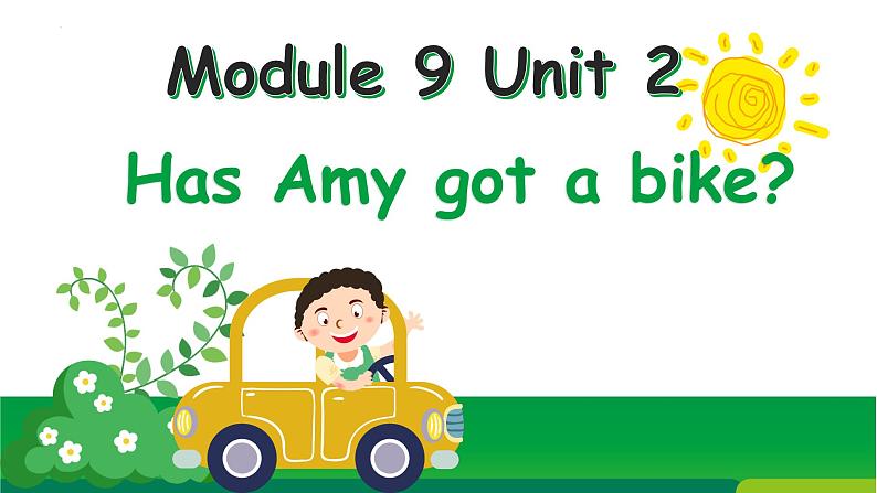 Module 9 Unit 2 Has Amy got a bike（课件）小学三年级英语下册同步精品（外研版三起）第1页