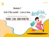 外研版（三起）英語六下 Module 7 Unit 2《She couldn't see or hear》課件+單元教案