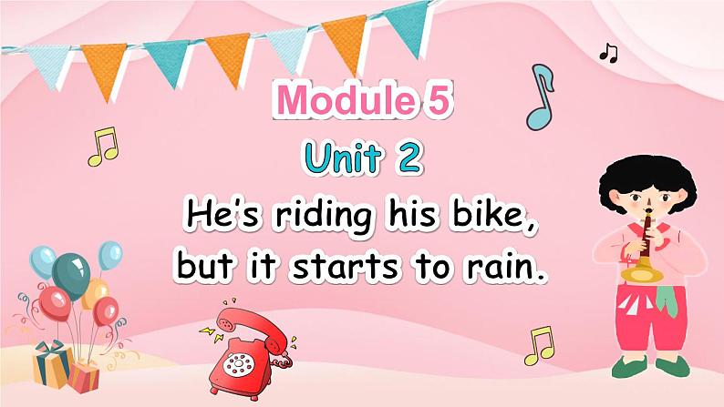 M5U2 He's riding his bike, but it starts to rain.第1页