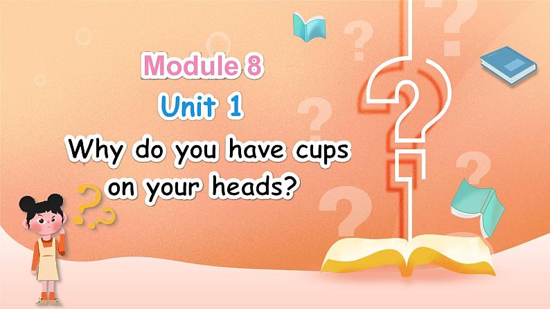 M8U1 Why do you have cups on your heads第1页