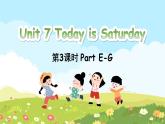 Unit 7 Today is Saturday Part E-G（课件+素材）-2024-2025学年湘少版（三起）英语四年级下册