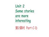 Unit 2 Some stories are more interesting Part C-D（課件+素材）-2024-2025學(xué)年湘少版（三起）英語(yǔ)六年級(jí)下冊(cè)