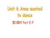 Unit 6 Anne wanted to dance Part E-F（課件+素材）-2024-2025學(xué)年湘少版（三起）英語六年級下冊