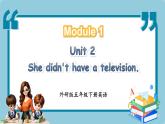 Module 1 Unit 2 She didn't have a television（课件+素材）-2024-2025学年外研版（三起）英语五年级下册