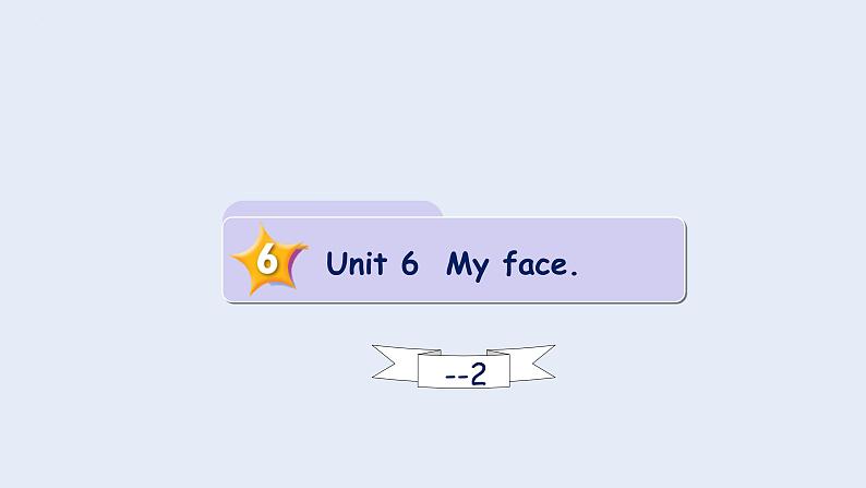 Unit 6 My face lesson2（课件）剑桥国际少儿英语 Kid's box 第一册第1页