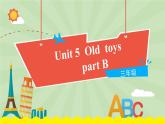人教PEP版2024英语三年级下册unit 5 Old toys part B 课件