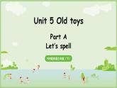2025年春人教三年级英语上册 Unit 5 Old toys Part A 第3课时 Let's spell（课件）