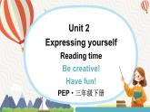 Unit 2 Expressing yourself  Part  C Reading time 第6课时（课件+素材）-2024-2025学年人教PEP版（2024）英语三年级下册