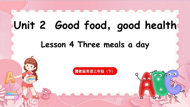 Unit 2  Good food，good health Lesson 4 Three meals a day（课件）-2024-2025学年冀教版（三起）（2024）英语三年级下册第1页