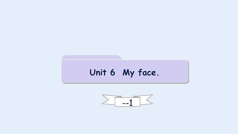 Unit 6 My face lesson1（课件）剑桥国际少儿英语 Kid's box 第一册第1页