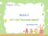 外研版小學英語（三起）四年級上冊Module6Unit1《Can I have some sweets？》教學課件