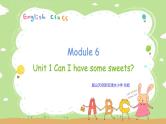 外研版小学英语（三起）四年级上册Module6Unit1《Can I have some sweets？》教学课件