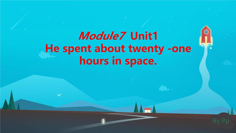 Module 7 Unit 1 He spent about twenty -one hours in space.（课件）第1页