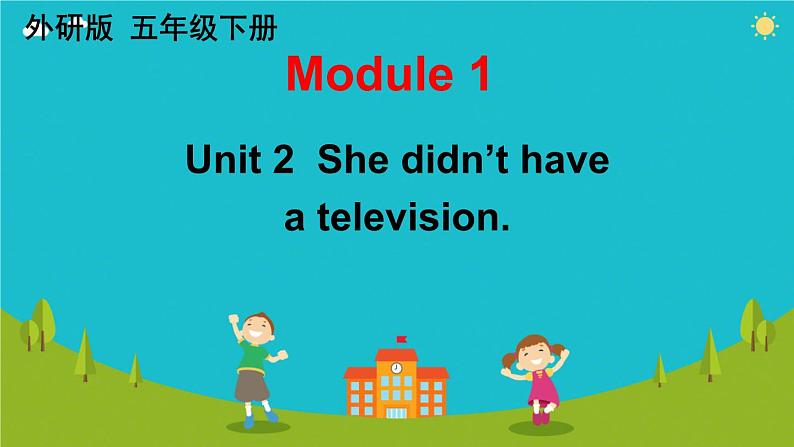 Module 1 Unit 2 She didn't have a  television. （课件）外研版（三起）英语五年级下册第1页