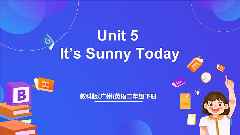 教科版(广州)英语二年级下册 Unit 5《 It's sunny today period1》 课件第1页