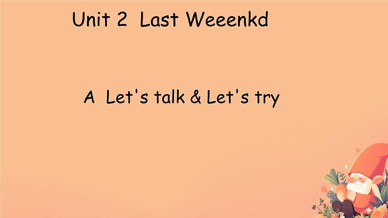 Unit 2 Last weekend  Part A Let's talk & Let's try（课件）人教PEP版英语六年级下册第1页