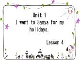Unit 1 I went to Sanya for my holidays. Lesson 4（課件）人教精通版英語六年級下冊